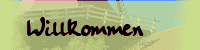 Willkommen